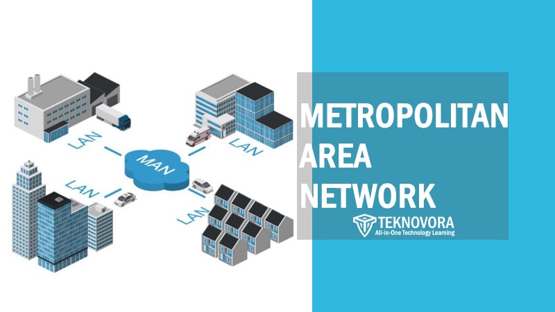 Metropolitan Area Network (MAN): Definition, Benefits, and How It Works